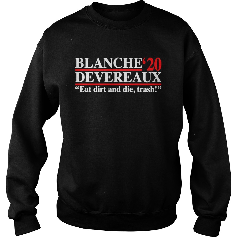 Blanche Devereaux 2020 eat dirt and die trash Sweatshirt