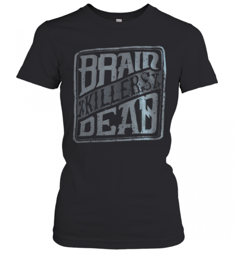 Brain Killers Dead T-Shirt Classic Women's T-shirt