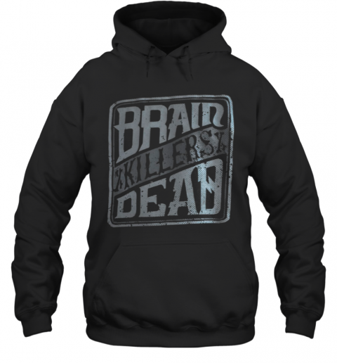 Brain Killers Dead T-Shirt Unisex Hoodie