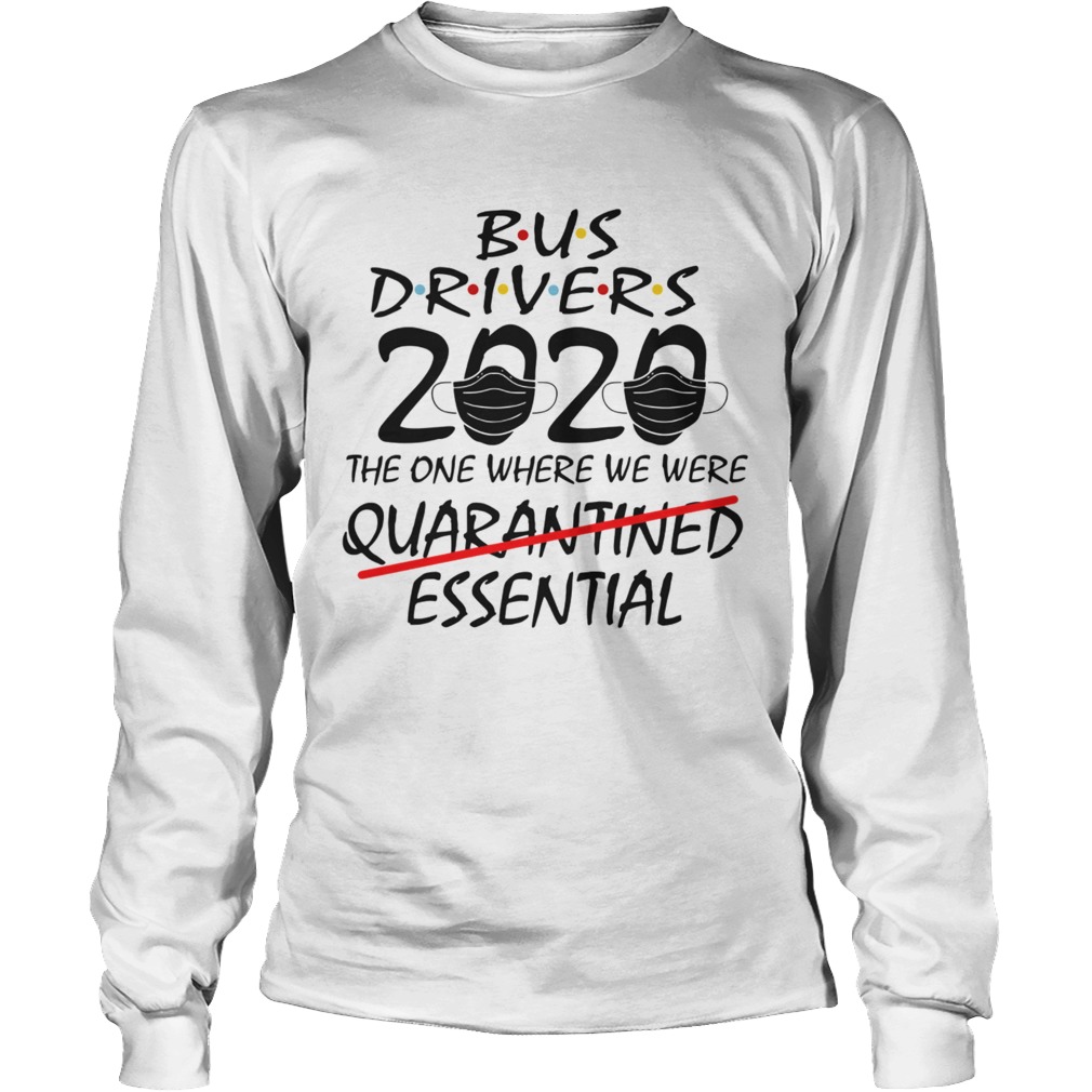Bus Drives 2020 The One Where We Were Quarantined Essential Long Sleeve