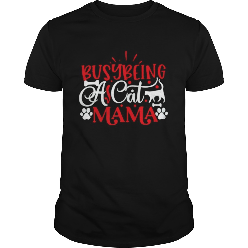 Busy Being A Cat Mama shirt