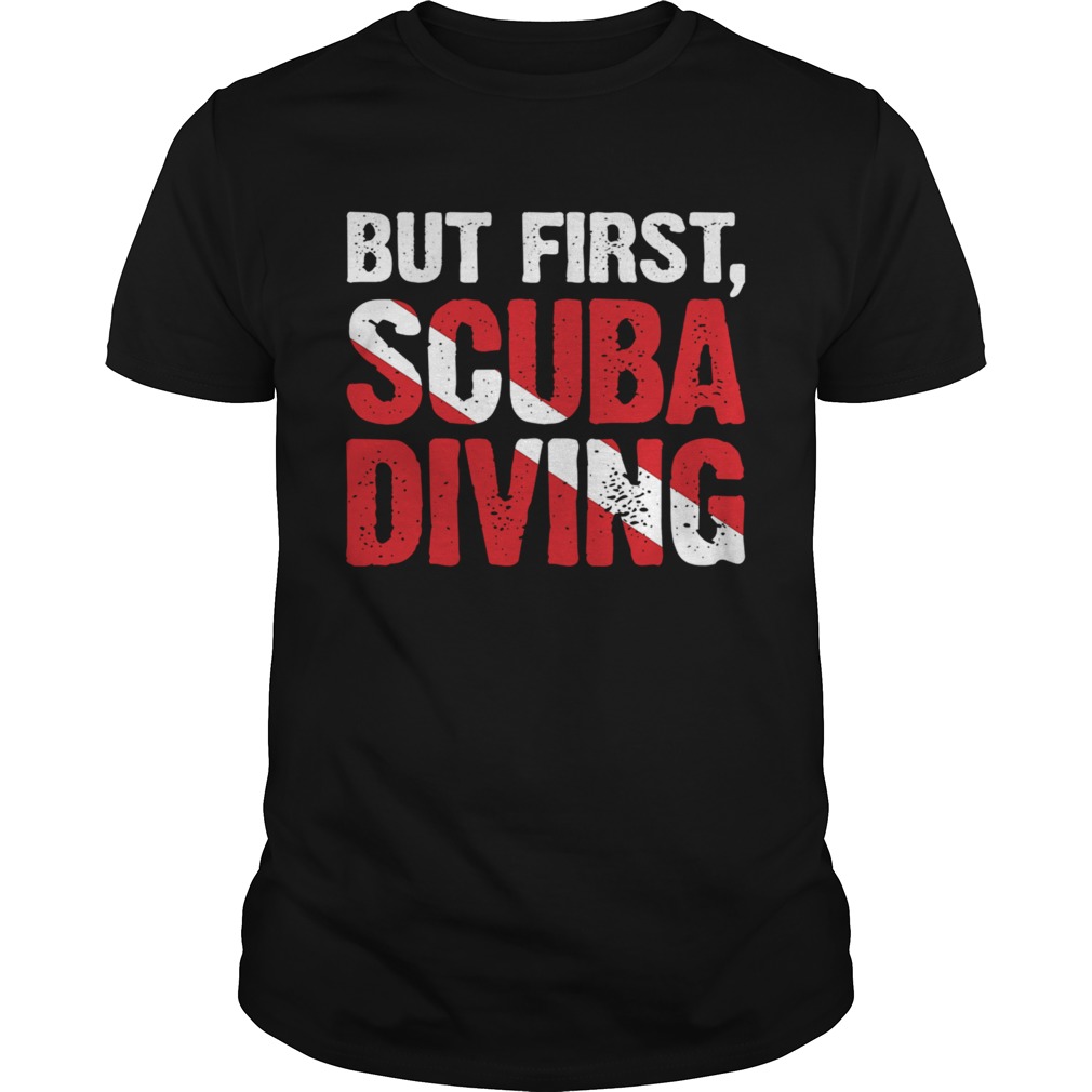 But First Scuba Diving shirt
