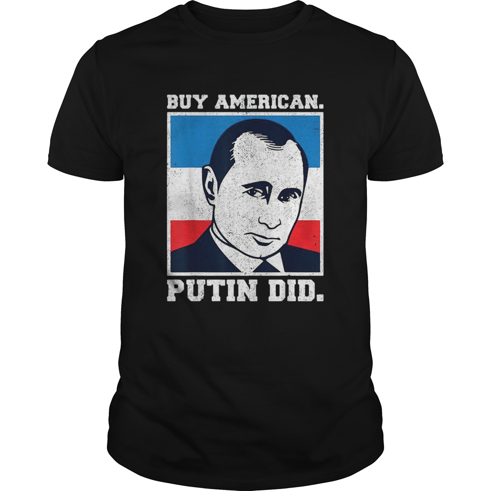 Buy American Putin did 2020 election Anti Trump Liberal shirt
