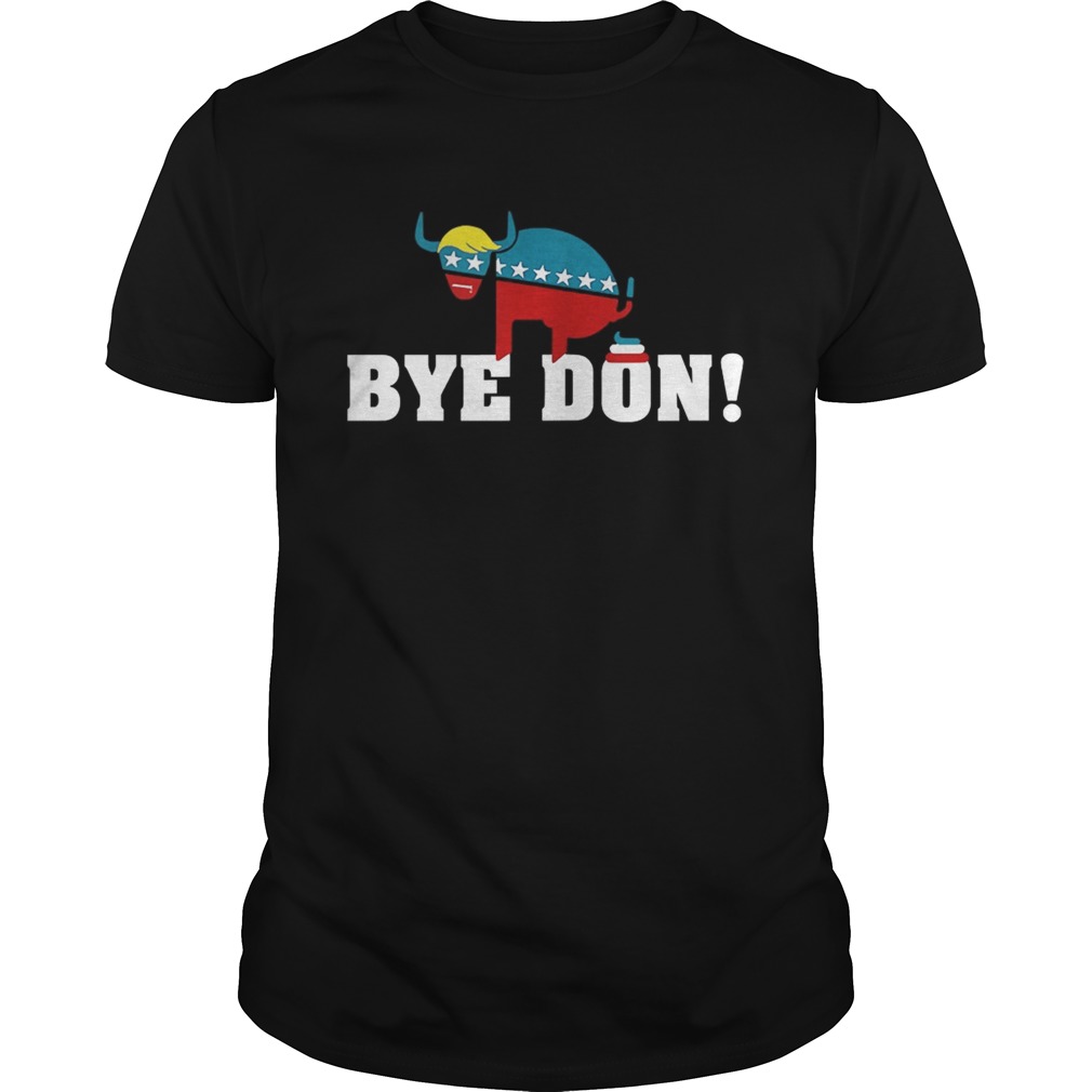 Bye Don Donald Trump Electiom shirt