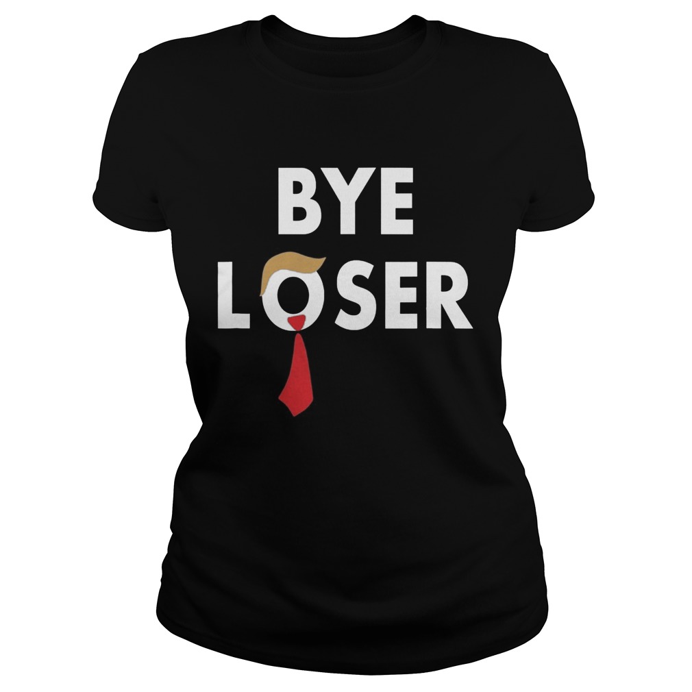 Bye Loser Hair Donald Trump Election 2020 Classic Ladies