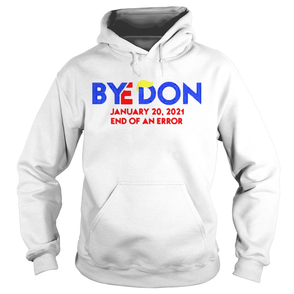 Byedon January 20 2021 End of an error Hoodie
