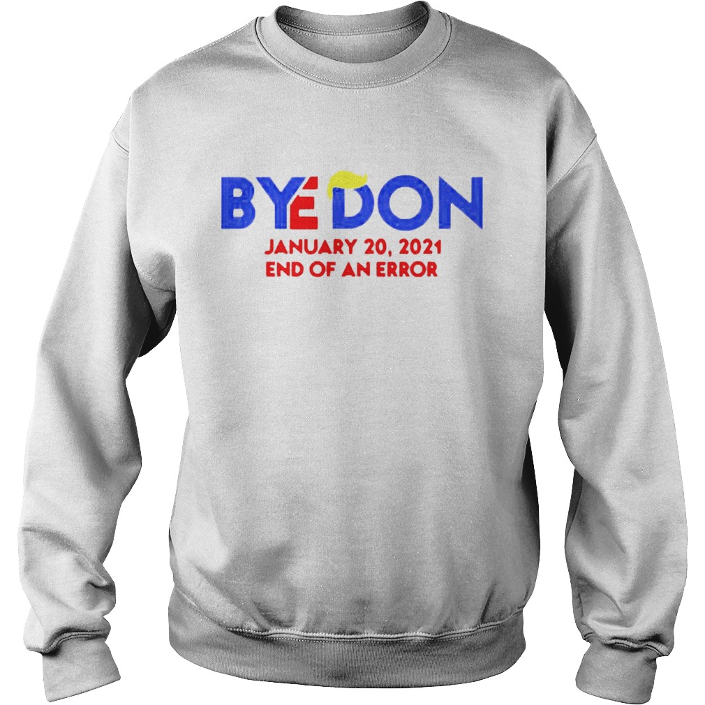 Byedon January 20 2021 End of an error Sweatshirt