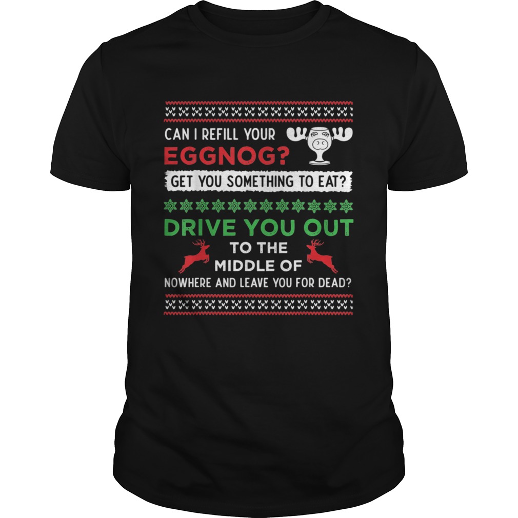 Can I Refill Your Eggnog Funny Christmas Vacation Quote shirt