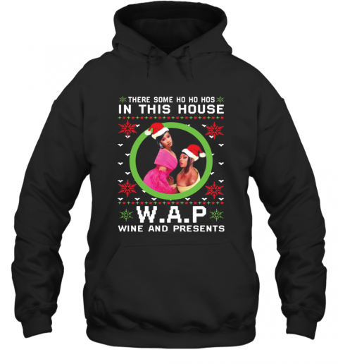 Cardi B There Some Ho Ho Hos In This House Wap Wine And Presents Christmas T-Shirt Unisex Hoodie