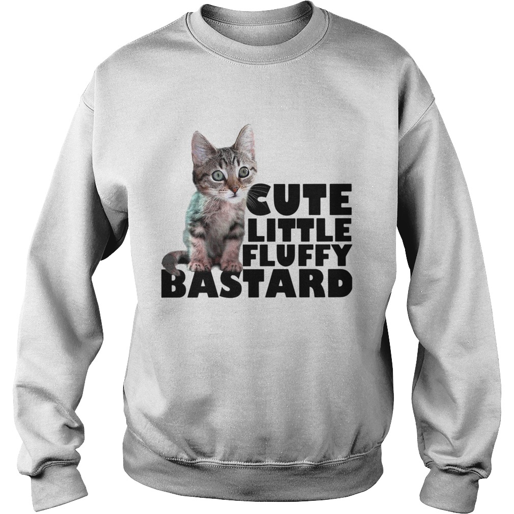 Cat Cute Little Fluffy Bastard Sweatshirt