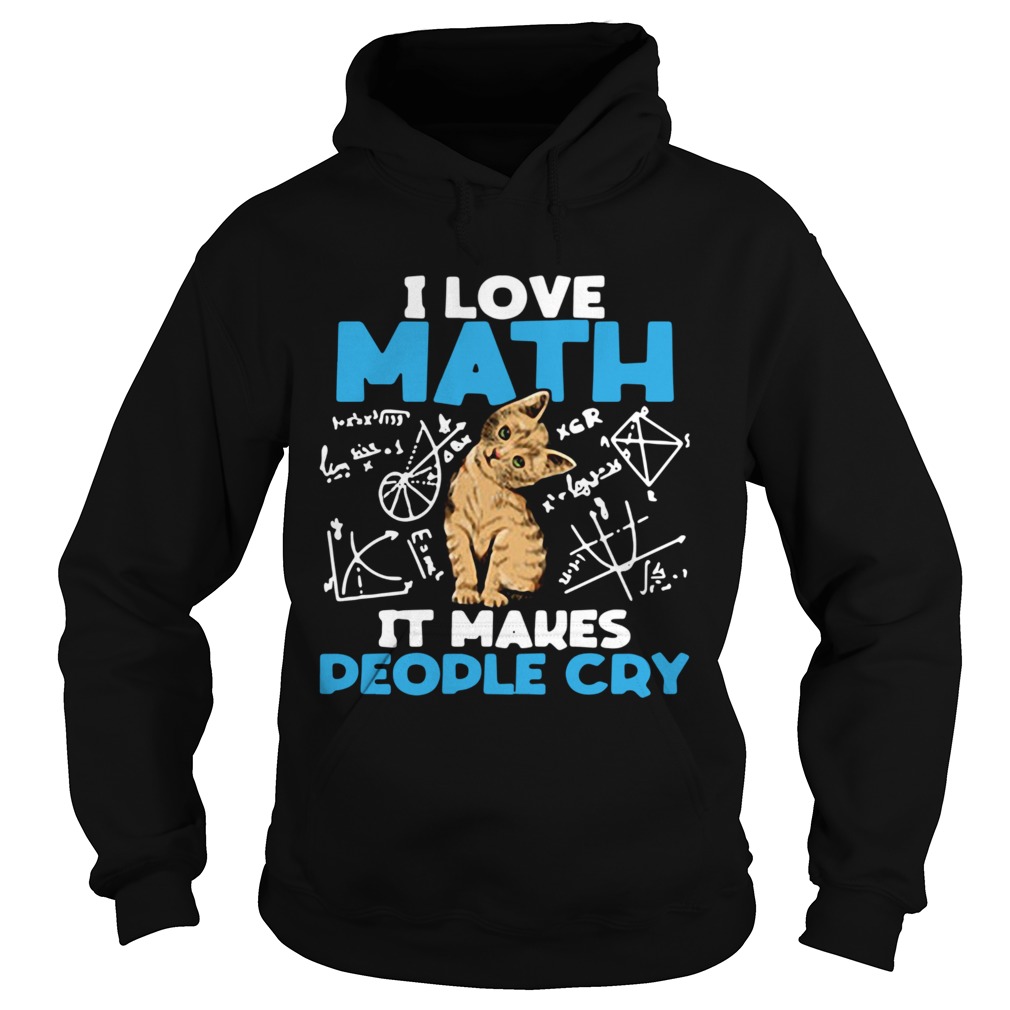 Cat I Love Math It Makes People Cry Hoodie