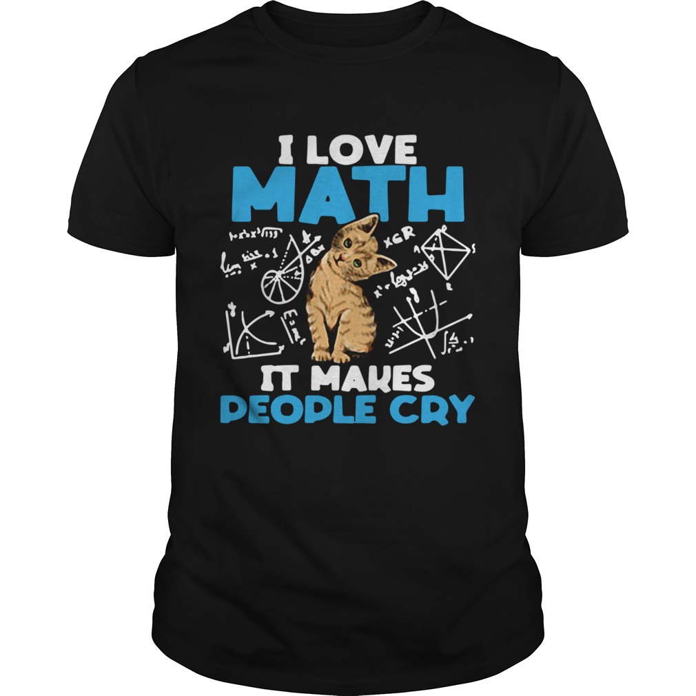 Cat I Love Math It Makes People Cry shirt