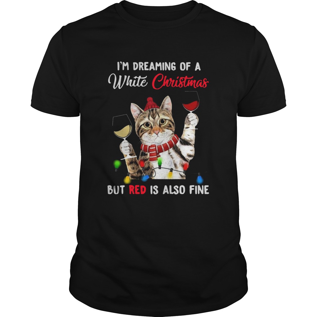 Cat Im Dreaming Of A White Christmas But Red Is Also Fine shirt