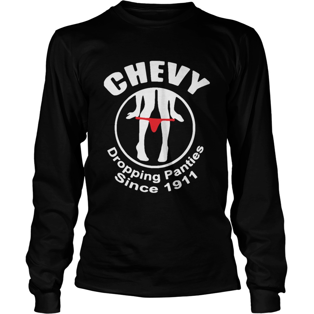 Chevy Dropping Panties Since 1911 Long Sleeve