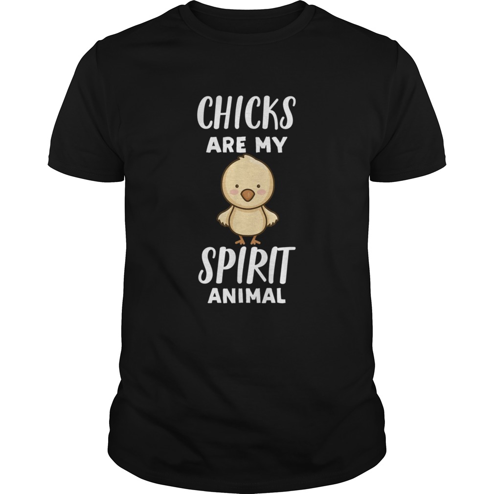 Chicks Are My Spirit Animal Chick shirt