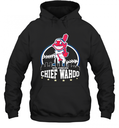 Chief Wahoo 1915 Forever T-Shirt Unisex Hoodie