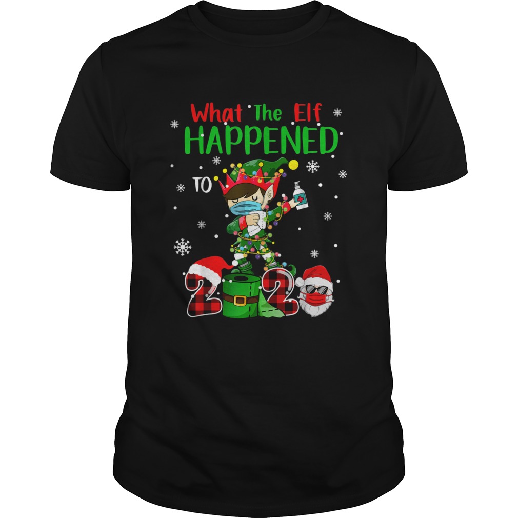 Christmas 2020 Elf What The Elf Happened To 2020 Xmas shirt