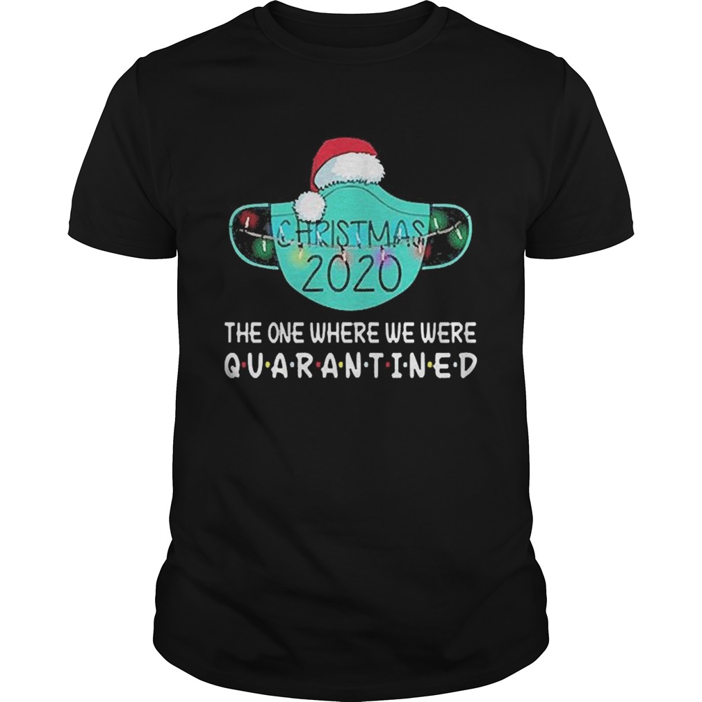 Christmas 2020 The One Where We Were Quarantined shirt