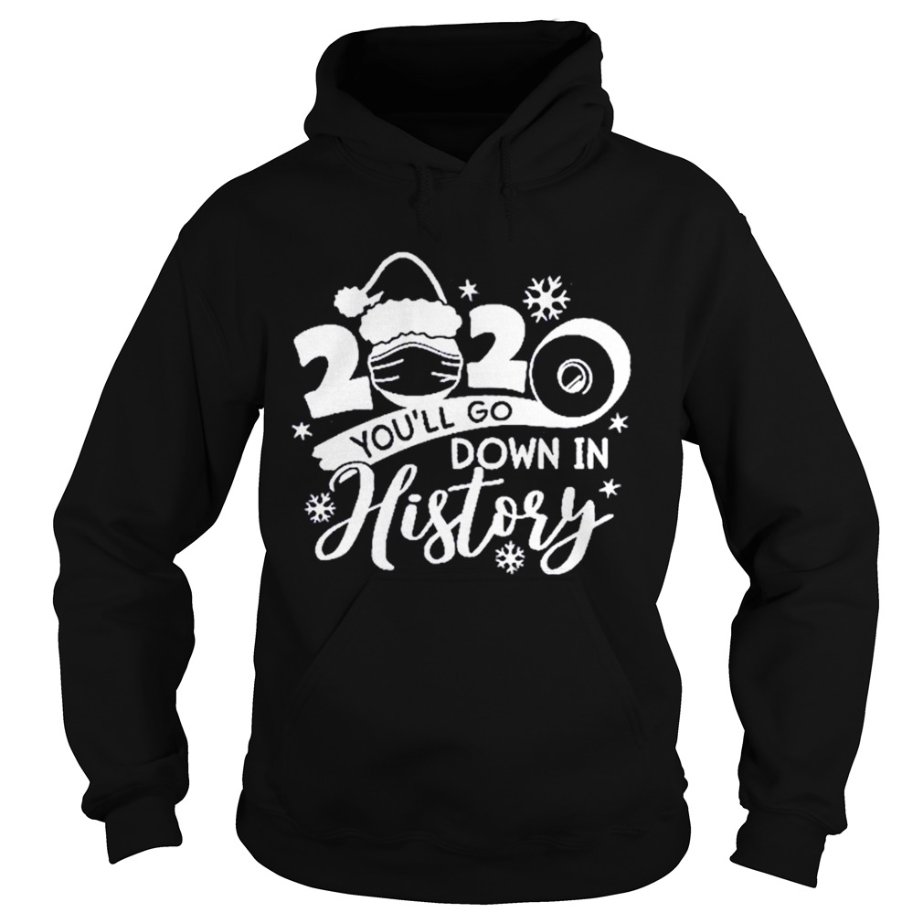 Christmas 2020 Youll Go Down In History Hoodie