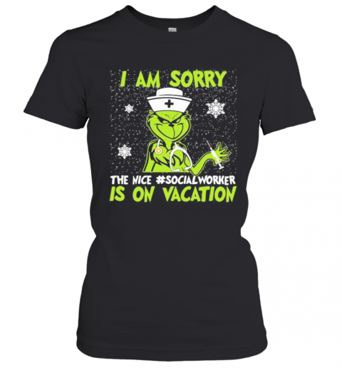 Christmas Nurse Grinch I Am Sorry The Inca Social Worker Is On Vacation Snow T-Shirt Classic Women's T-shirt