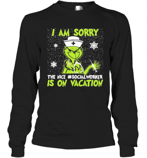 Christmas Nurse Grinch I Am Sorry The Inca Social Worker Is On Vacation Snow T-Shirt Long Sleeved T-shirt 