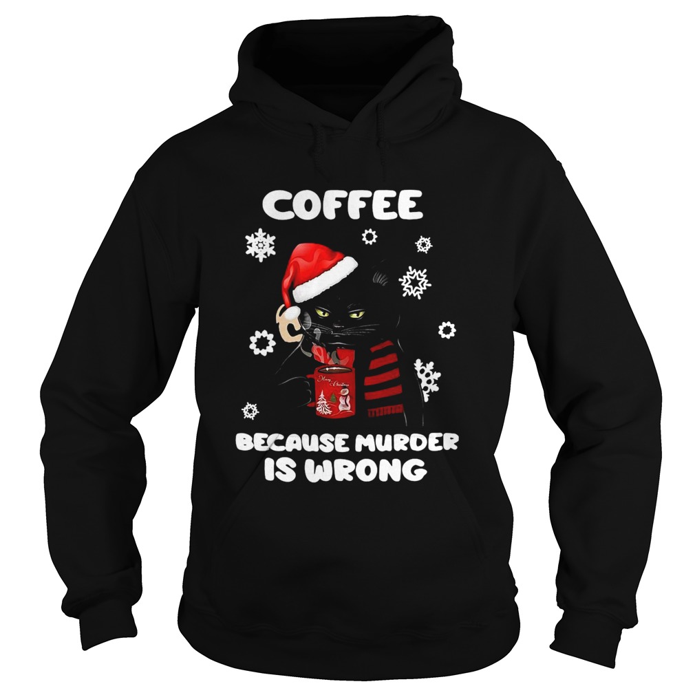 Coffee Because Murder Is Wrong Christmas Black Cat Hoodie