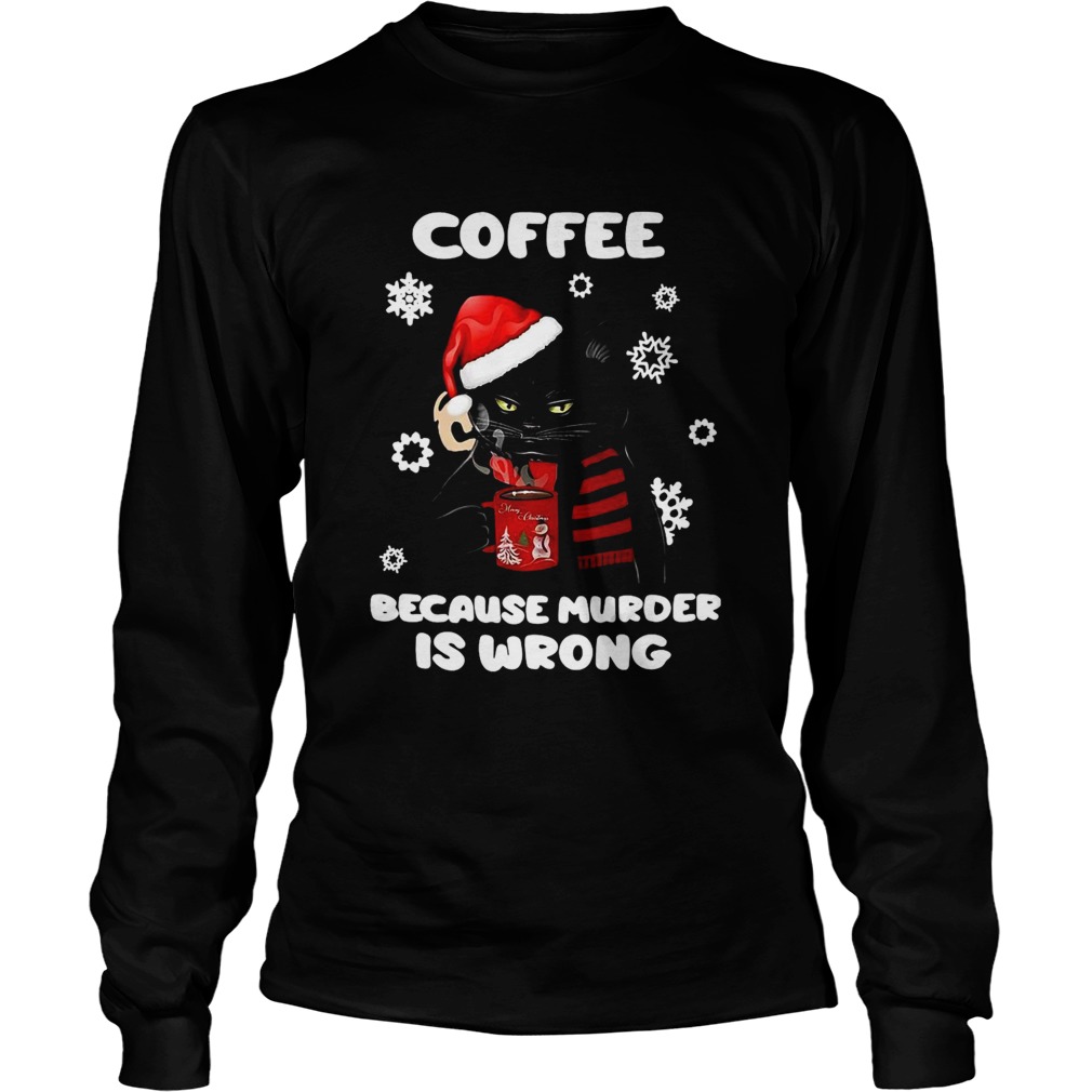 Coffee Because Murder Is Wrong Christmas Black Cat Long Sleeve