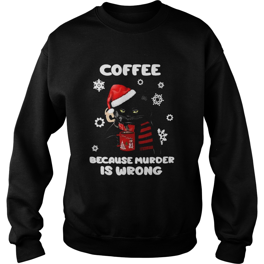 Coffee Because Murder Is Wrong Christmas Black Cat Sweatshirt