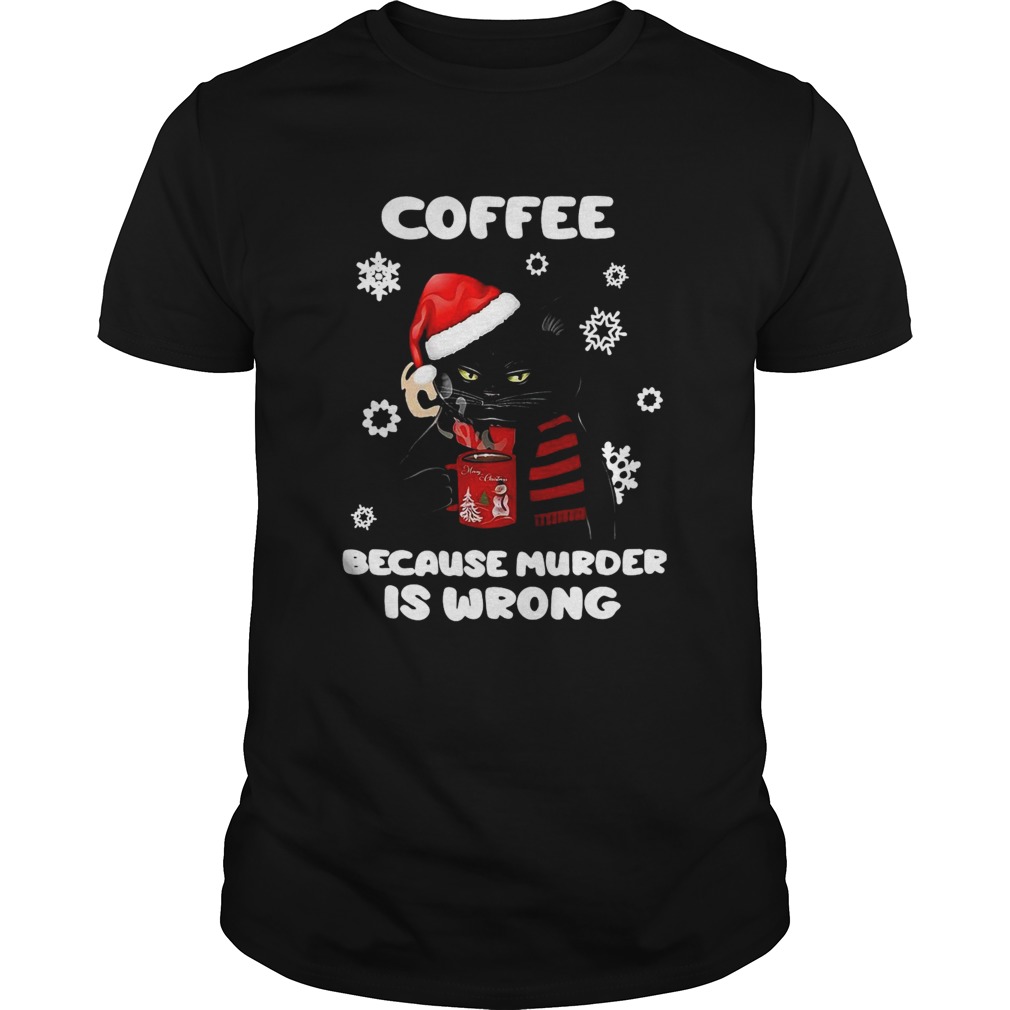 Coffee Because Murder Is Wrong Christmas Black Cat shirt