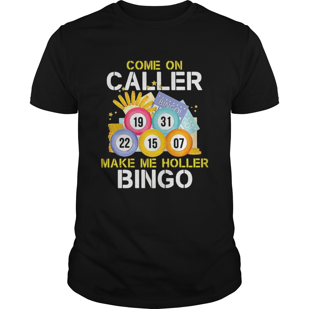 Come On Caller Make Me Holler Bingo shirt