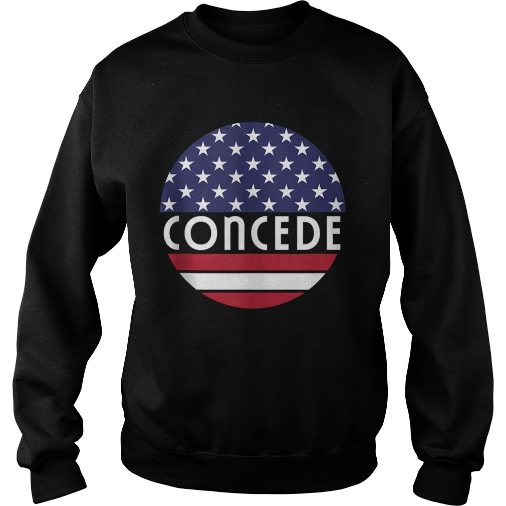 Concede American Flag Election 2020 Sweatshirt