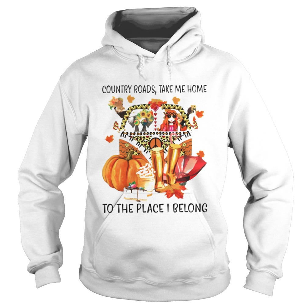 Country Roads Take Me Home To The Place I Belong Hoodie