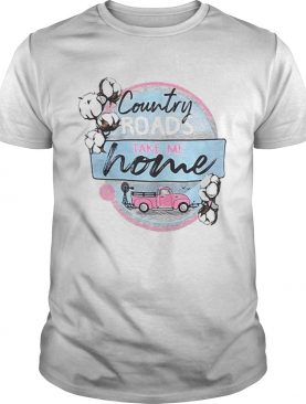 Country Roads Take Me Home shirt