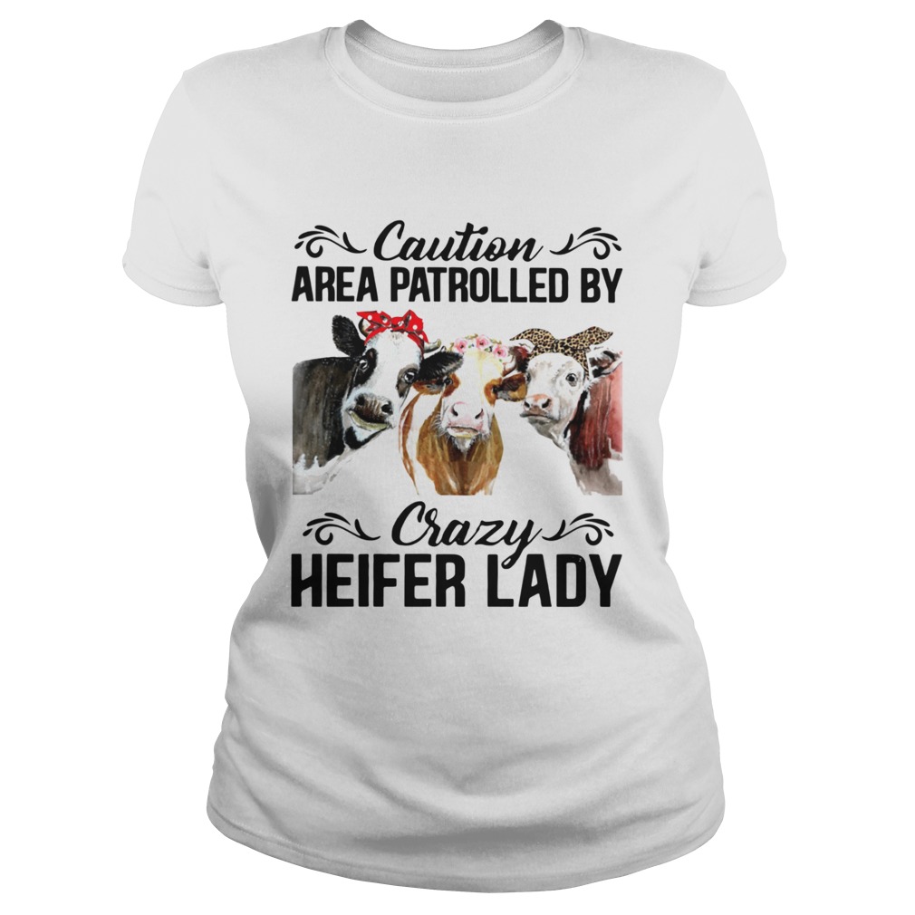 Cows Caution Area Patrolled By Crazy Herfer Lady Classic Ladies