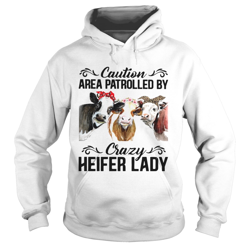 Cows Caution Area Patrolled By Crazy Herfer Lady Hoodie