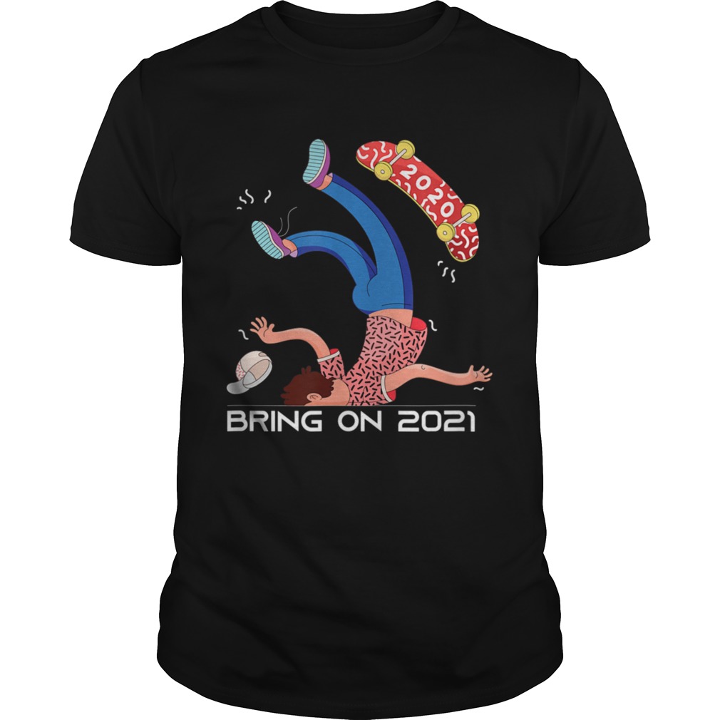 Crazy 2020 Bring on 2021 shirt