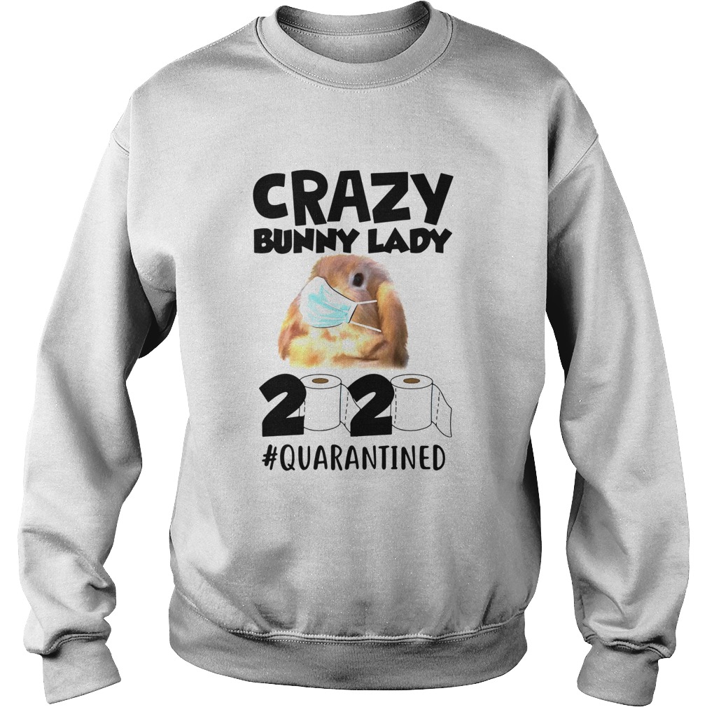 Crazy Bunny Lady 2020 Quarantined Sweatshirt