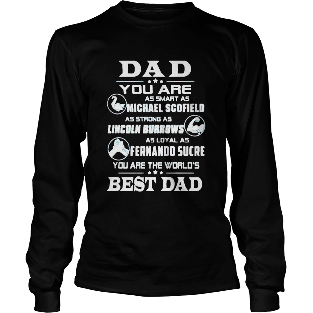 Dad you are as smart as Michael Scofield as strong as Lincoln Burrows Long Sleeve
