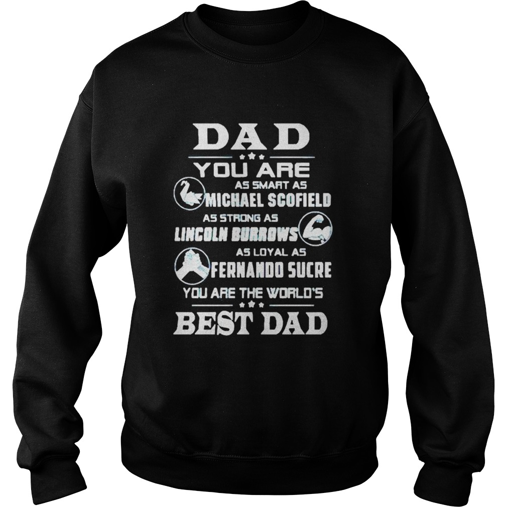 Dad you are as smart as Michael Scofield as strong as Lincoln Burrows Sweatshirt