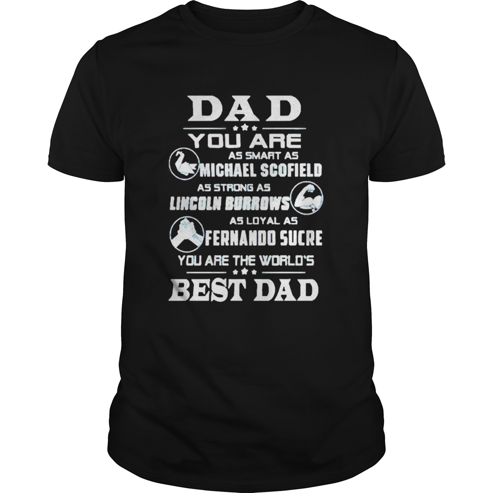 Dad you are as smart as Michael Scofield as strong as Lincoln Burrows shirt