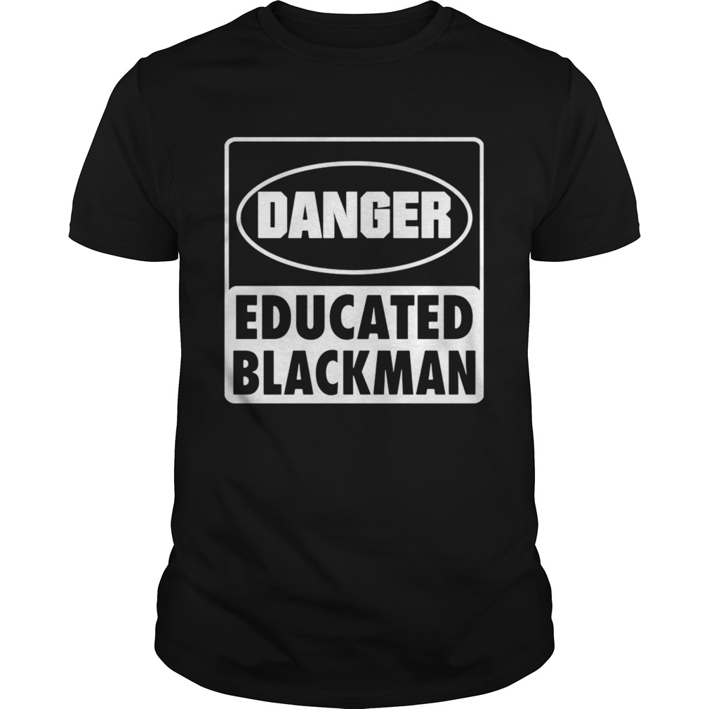 Danger educated black man shirt
