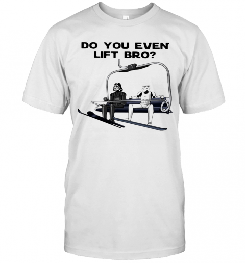 Darth Vader And Stormtroopers Do You Lift Bro T-Shirt