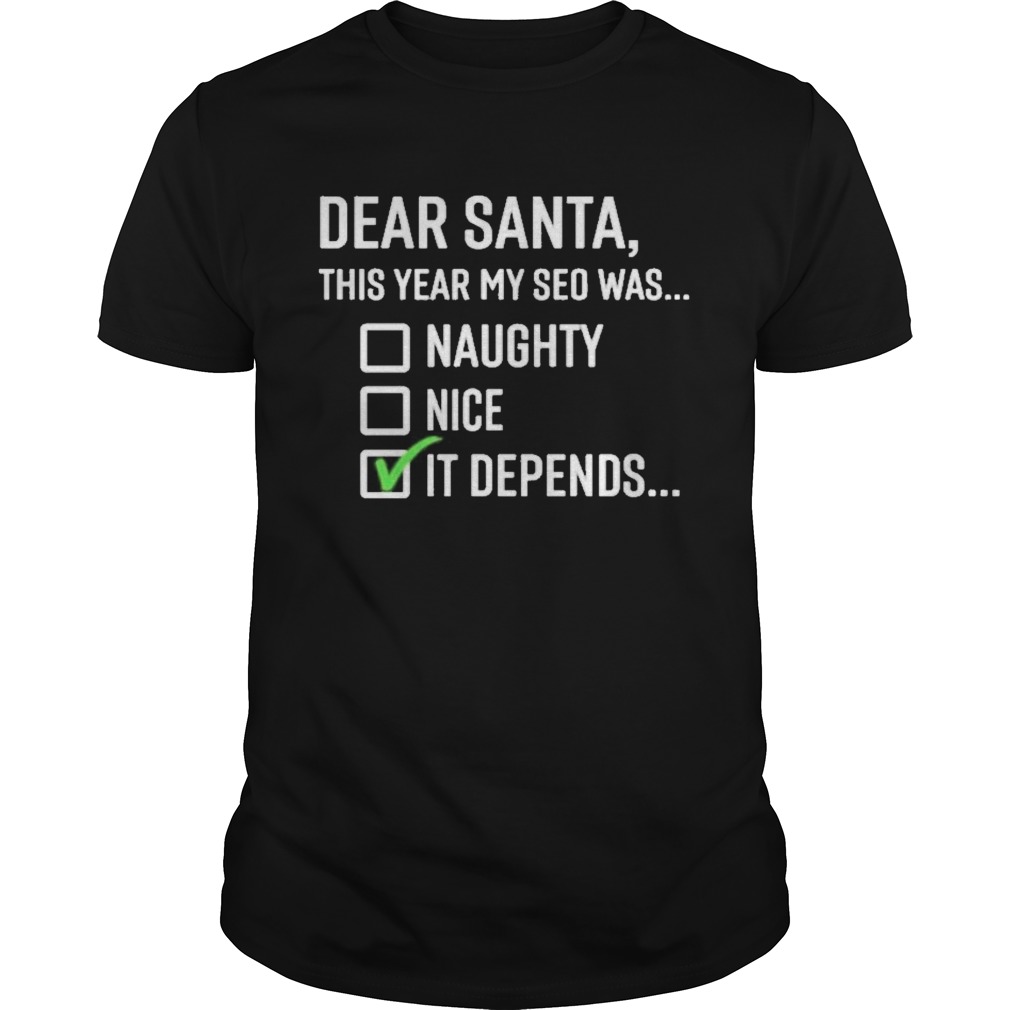 Dear santa this year my SEO was naughty nice it depends shirt