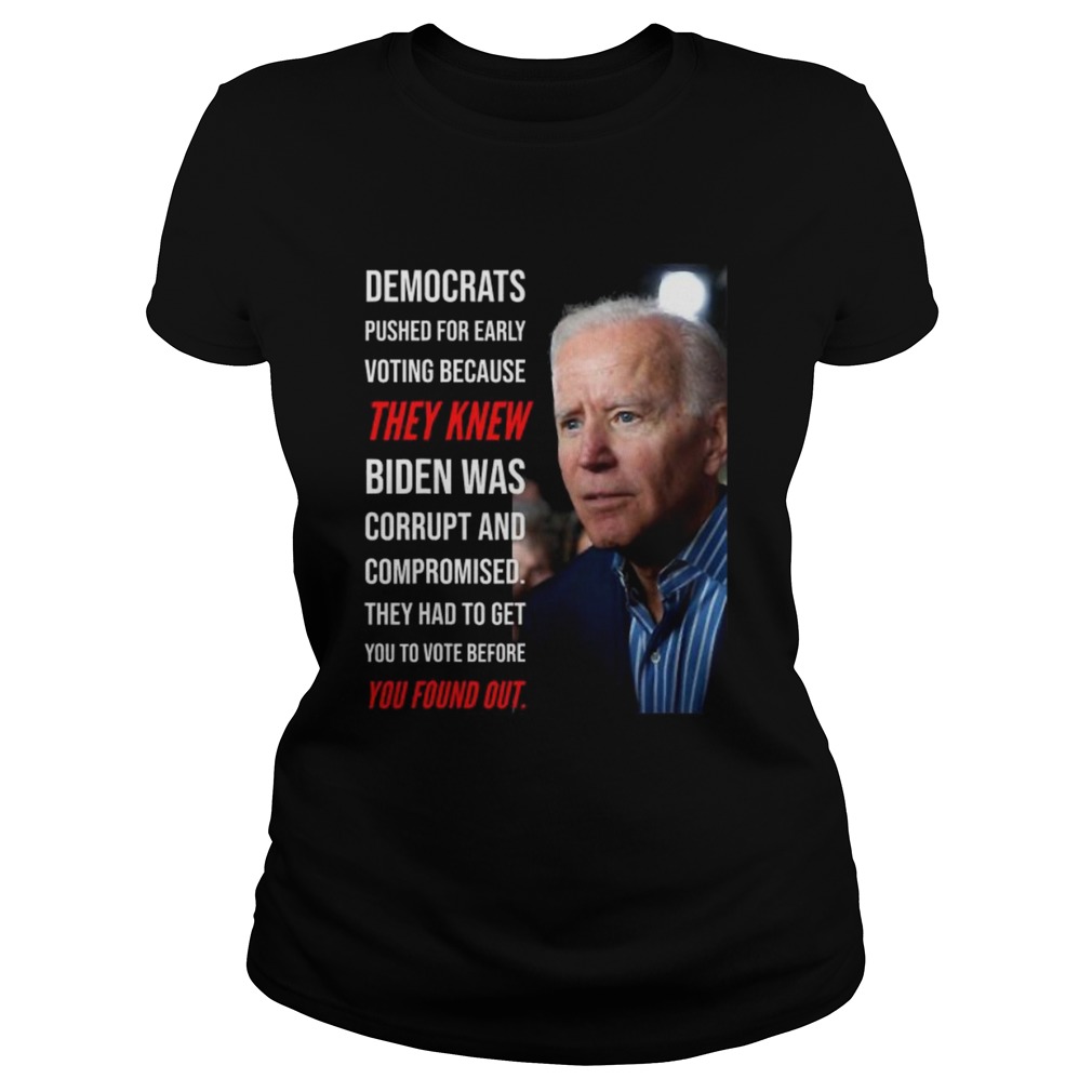 Democrats pushed for early voting because they knew biden was corrupt and compromised they had to g Classic Ladies