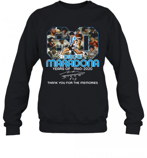 Diego Maradona 60 Years Of 1960 2020 Signature Thank You For The Memories T-Shirt Unisex Sweatshirt