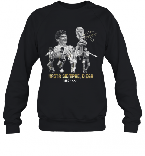 Diego Maradona Hasta Siempre Diego 1960 Signature T-Shirt Unisex Sweatshirt