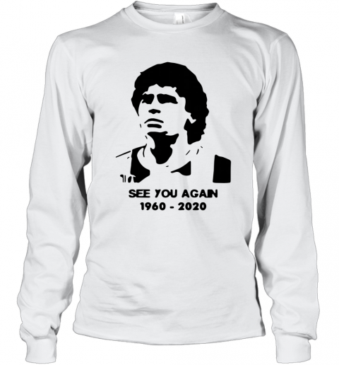 Diego Maradona See You Again 1960 2020 T-Shirt Long Sleeved T-shirt 