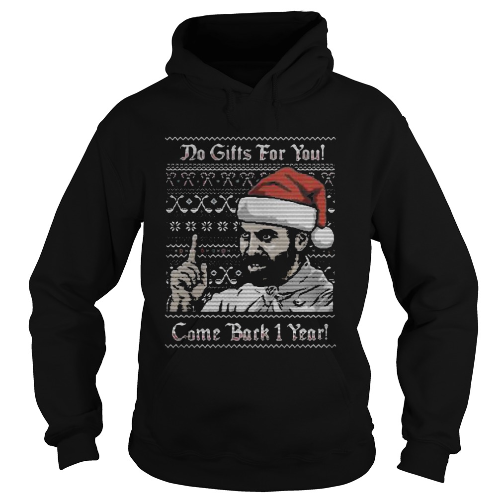 Do gifts for you come back 1 year ugly christmas Hoodie