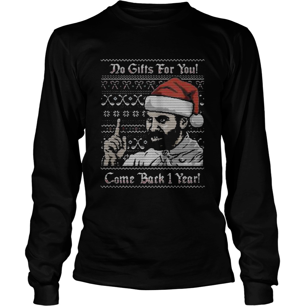Do gifts for you come back 1 year ugly christmas Long Sleeve