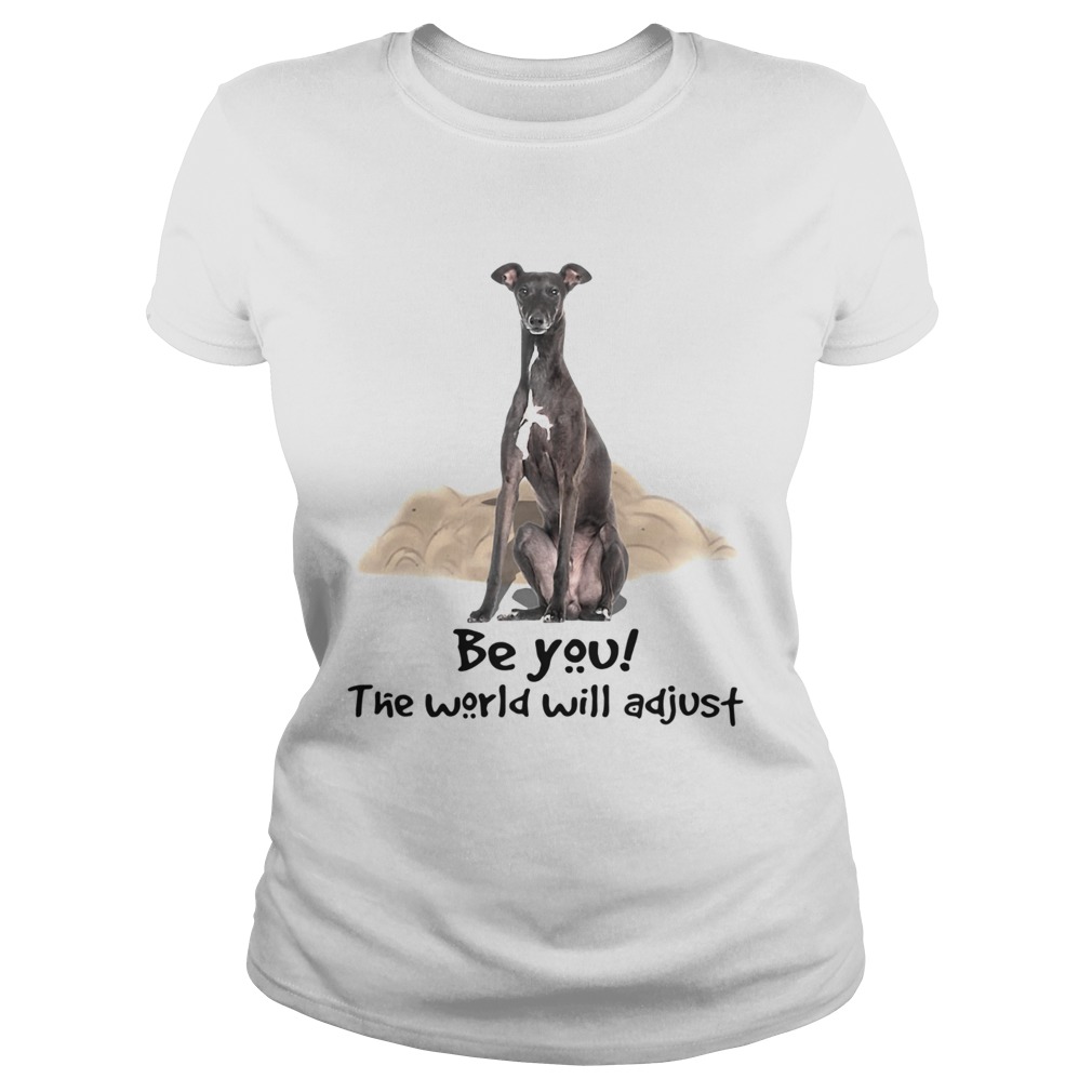 Dog Greyhound Be You The World Will Adjust Classic Ladies